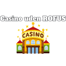 Bedste Casino Uden ROFUS Spil Uden Bekymringer
